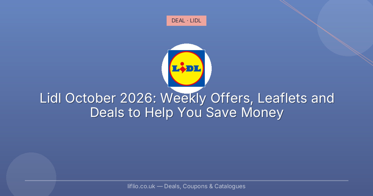 Lidl October 2026: Weekly Offers, Leaflets and Deals to Help You Save Money